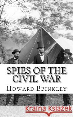 Spies of the Civil War: The History of Espionage In the Civil War Historycaps 9781480011939 Createspace - książka
