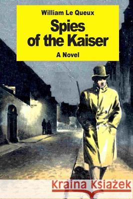 Spies of the Kaiser: Plotting the Downfall of England William L 9781542738101 Createspace Independent Publishing Platform - książka