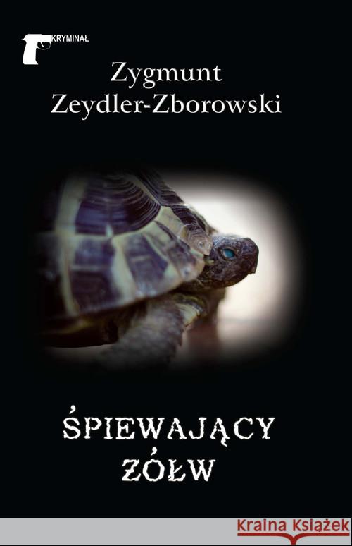 Śpiewający żółw Zeydler-Zborowski Zygmunt 9788375652925 LTW - książka