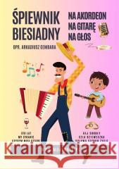 Śpiewnik biesiadny na akordeon, na gitarę, na głos Arkadiusz Gembara 9788367213677 mojenuty.pl - książka