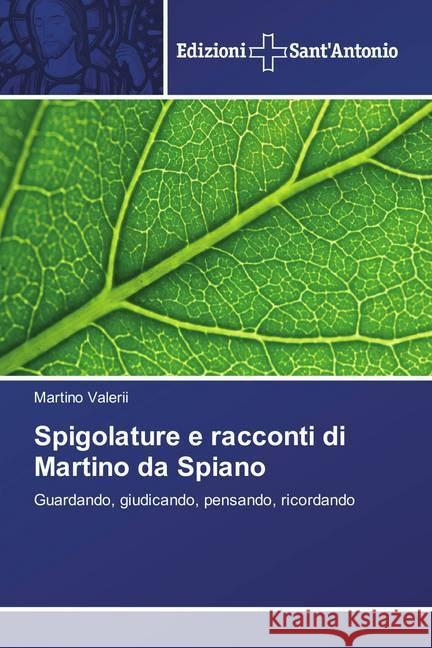 Spigolature e racconti di Martino da Spiano : Guardando, giudicando, pensando, ricordando Valerii, Martino 9786202000437 Edizioni Sant' Antonio - książka