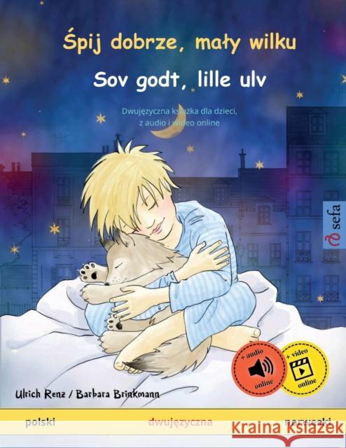 Śpij dobrze, maly wilku - Sov godt, lille ulv (polski - norweski): Dwujęzyczna książka dla dzieci z audiobookiem do pobrania Renz, Ulrich 9783739917023  - książka