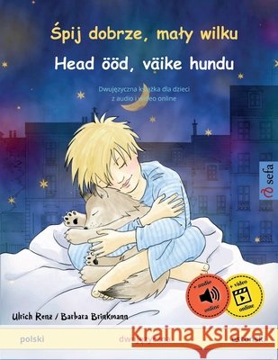 Śpij dobrze, maly wilku - Head ??d, v?ike hundu (polski - estoński): Dwujęzyczna książka dla dzieci, z audio i wideo online Ulrich Renz Barbara Brinkmann Jolanta Zak 9783739932163 Sefa Verlag - książka