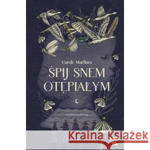 Śpij snem otępiałym Carole Martinez 9788384172803 Mova - książka