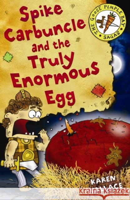 Spike Carbuncle and the Truly Enormous Egg Karen Wallace, Helen Flook 9780713679922 Bloomsbury Publishing PLC - książka