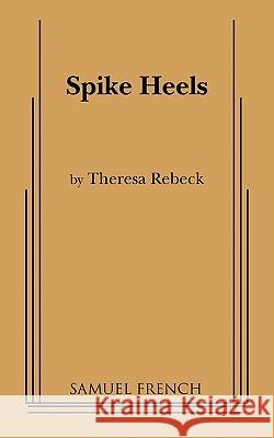 Spike Heels Theresa Rebeck 9780573693816 Samuel French Trade - książka