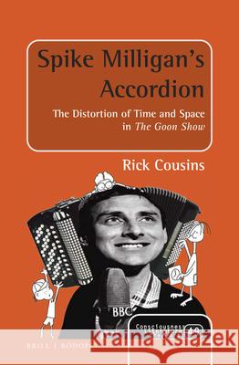Spike Milligan's Accordion: The Distortion of Time and Space in The Goon Show Rick Cousins 9789004323704 Brill - książka
