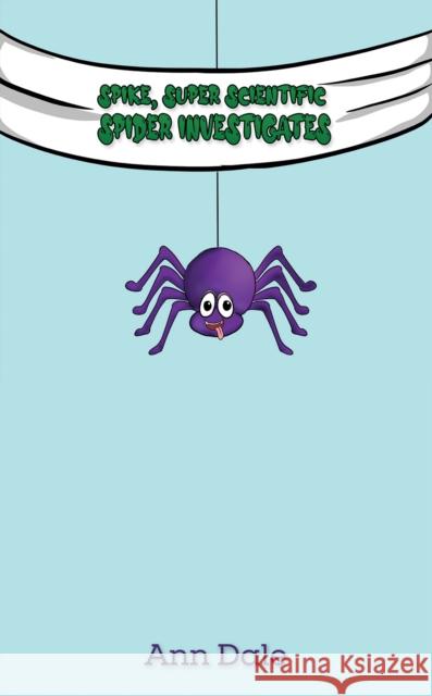 Spike, Super Scientific Spider Investigates Ann Dale 9781398407459 Austin Macauley Publishers - książka