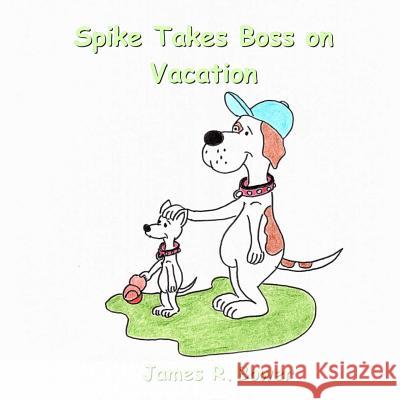 Spike Takes Boss on Vacation Bower, James R. 9781733759021 Average Dog Publishing - książka