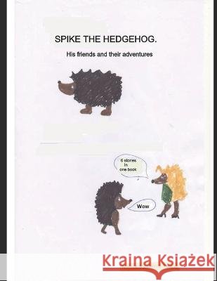 Spike the Hedgehog. His friends and adventures. Steve Smith   9798353319375 Independently Published - książka