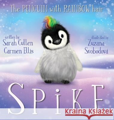 Spike, The Penguin With Rainbow Hair Sarah Cullen Carmen Ellis Zuzana Svobodova 9780648849841 Majestic Whale Encounters - książka