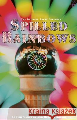 Spilled Rainbow Rubal Choudhary Aarthi Sampath  9789389923261 Fanatixx Publication - książka