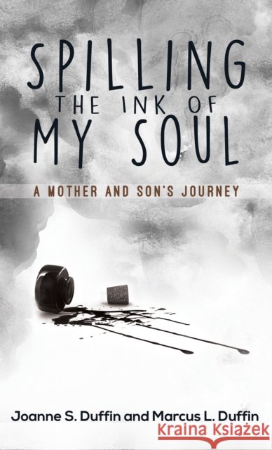 Spilling the Ink of My Soul Joanne S Duffin, Marcus L Duffin 9781643786445 Austin Macauley Publishers LLC - książka