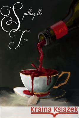Spilling the Tea Ashley Rivera 9781973752356 Createspace Independent Publishing Platform - książka