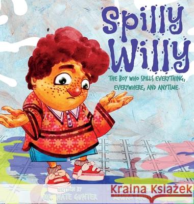 Spilly Willy: The boy who spills everything, everywhere, and anytime. Gunter, Nate 9780578587066 Tgjs Publishing - książka