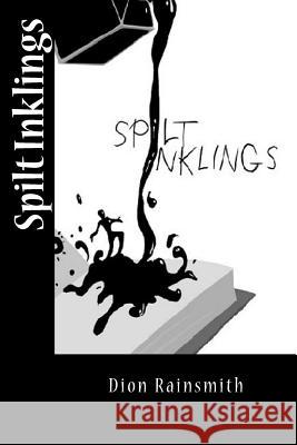 Spilt Inklings Dion Rainsmith Meghan Garrett 9781481140133 Createspace - książka