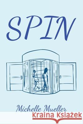 Spin Michelle Mueller 9781503551176 Xlibris Corporation - książka