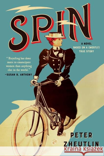 Spin: A Novel Based on a (Mostly) True Story Peter Zheutlin 9781643137520 Pegasus Books - książka