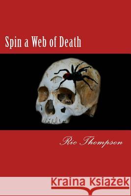 Spin a Web of Death Ric Thompson 9781507580837 Createspace - książka