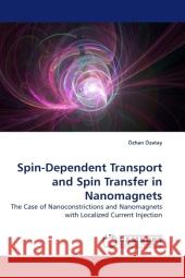 Spin-Dependent Transport and Spin Transfer in Nanomagnets Zhan Zatay, Ozhan Ozatay 9783838319216 LAP Lambert Academic Publishing - książka