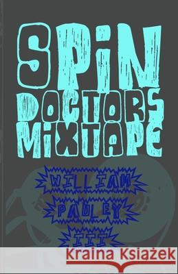 Spin Doctors Mixtape Pauley III William Pauley III 9798415884933 Independently published - książka