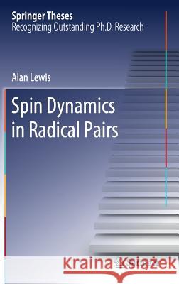 Spin Dynamics in Radical Pairs Lewis, Alan 9783030006853 Springer - książka