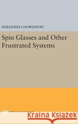 Spin Glasses and Other Frustrated Systems Debashish Chowdhury 9780691638157 Princeton University Press - książka