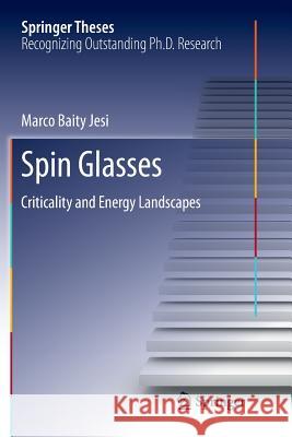 Spin Glasses: Criticality and Energy Landscapes Baity Jesi, Marco 9783319823027 Springer - książka