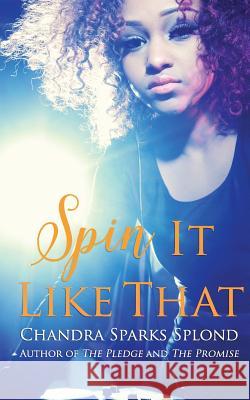 Spin It Like That Chandra Sparks Splond Chandra Sparks Taylor 9781530215119 Createspace Independent Publishing Platform - książka