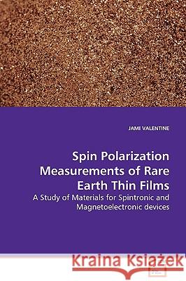 Spin Polarization Measurements of Rare Earth Thin Films Jami Valentine 9783639095135 VDM Verlag - książka