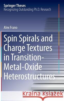 Spin Spirals and Charge Textures in Transition-Metal-Oxide Heterostructures Alex Frano 9783319070698 Springer - książka