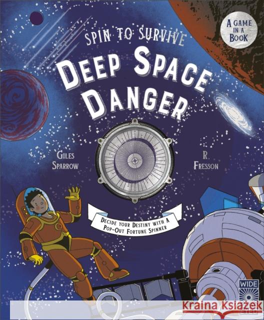 Spin to Survive: Deep Space Danger: Decide Your Destiny with a Pop-Out Fortune Spinner! Giles Sparrow 9780711287761 Quarto Publishing PLC - książka