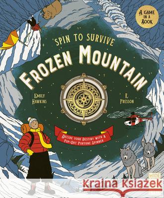 Spin to Survive: Frozen Mountain: Decide Your Destiny with a Pop-Out Fortune Spinner Hawkins, Emily 9780711255210 Wide Eyed Editions - książka