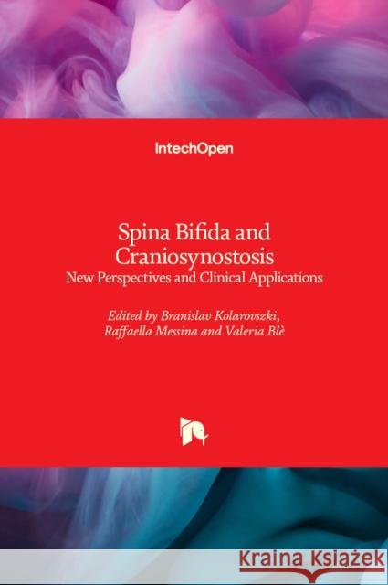 Spina Bifida and Craniosynostosis: New Perspectives and Clinical Applications Branislav Kolarovszki Raffaella Messina Valeria Bl 9781839629501 Intechopen - książka