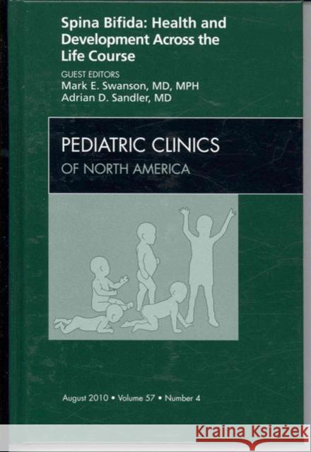 Spina Bifida: Health and Developments Across the Life Course, an Issue of Pediatric Clinics: Volume 57-4 Swanson, Mark E. 9781437724776 W.B. Saunders Company - książka