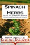 Spinach Herbs: Spinach, Malabar Spinach, Mustard Spinach, and New Zealand Spinach Roby Jose Ciju 9781508458906 Createspace