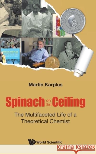 Spinach on the Ceiling: The Multifaceted Life of a Theoretical Chemist Martin Karplus 9781786348029 World Scientific Publishing Europe Ltd - książka