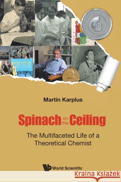 Spinach on the Ceiling: The Multifaceted Life of a Theoretical Chemist Martin Karplus 9781786348067 World Scientific Publishing Europe Ltd - książka
