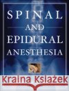 Spinal and Epidural Anesthesia Cynthia Wong 9780071437721 McGraw-Hill Professional Publishing