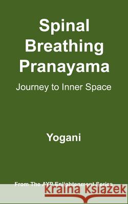 Spinal Breathing Pranayama - Journey to Inner Space Yogani 9780976465560 Ayp Publishing - książka