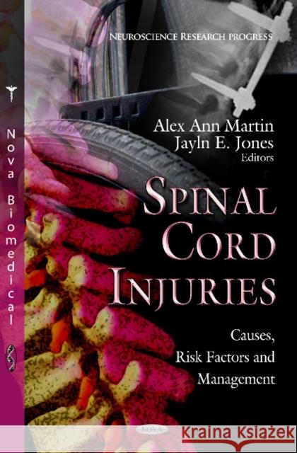 Spinal Cord Injuries: Causes, Risk Factors & Management Alex Ann Martin, Jayln E Jones 9781620818664 Nova Science Publishers Inc - książka