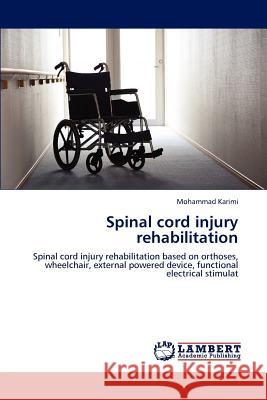 Spinal cord injury rehabilitation Karimi, Mohammad 9783847305835 LAP Lambert Academic Publishing - książka