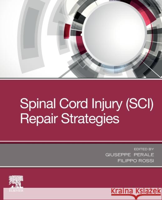 Spinal Cord Injury (Sci) Repair Strategies Giuseppe Perale Filippo Rossi 9780081028070 Woodhead Publishing - książka