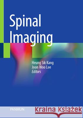 Spinal Imaging Heung Sik Kang Joon Woo Lee 9789819513857 Springer - książka