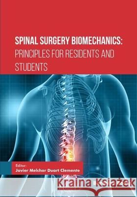 Spinal Surgery Biomechanics: Principles for Residents and Students Javier Melchor Duar 9789815322750 Bentham Science Publishers - książka