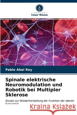 Spinale elektrische Neuromodulation und Robotik bei Multipler Sklerose Pablo Abal Rey 9786203655810 Verlag Unser Wissen - książka