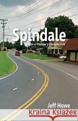 Spindale: From a Mainer's Perspective Jeff Howe 9781497582958 Createspace - książka