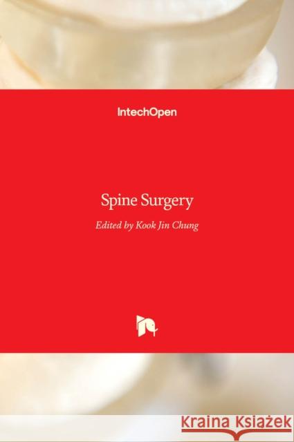 Spine Surgery Kook Jin Chung 9789535104698 Intechopen - książka