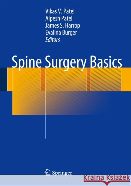 Spine Surgery Basics Vikas V. Patel Alpesh Patel James S. Harrop 9783642341250 Springer - książka