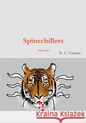 Spinechillers Ghost Girl R. C. Cannon 9781326481476 Lulu.com - książka